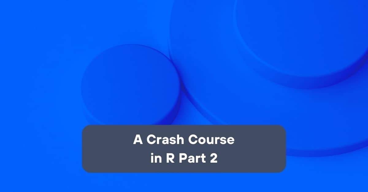 A Crash Course in R Part 2 | Telefónica Tech