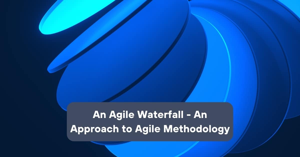 An agile waterfall – An approach to transitioning from a waterfall to ...