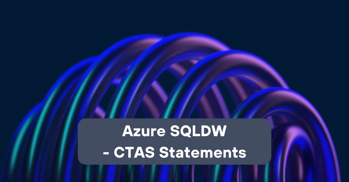 Azure SQLDW-CTAS Statements | Telefónica Tech