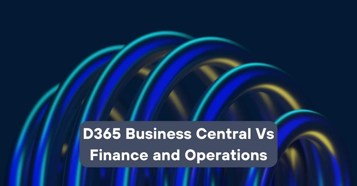D365 Business Central Vs D365 Finance Operations | Telefónica Tech