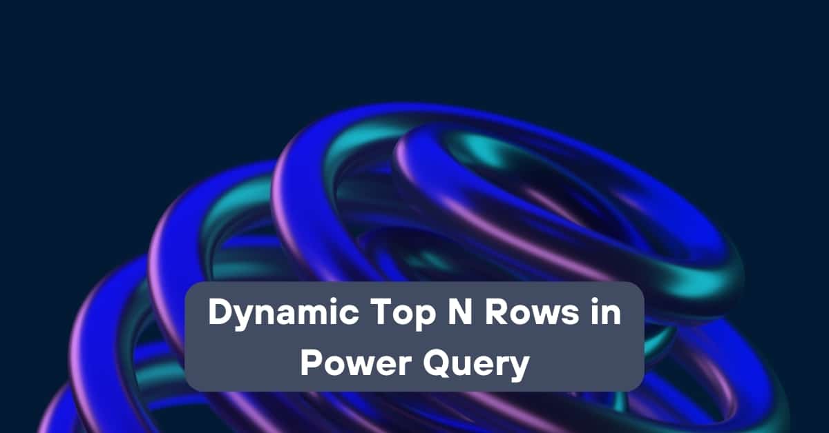 Dynamic Top N rows in Power Query | Telefónica Tech