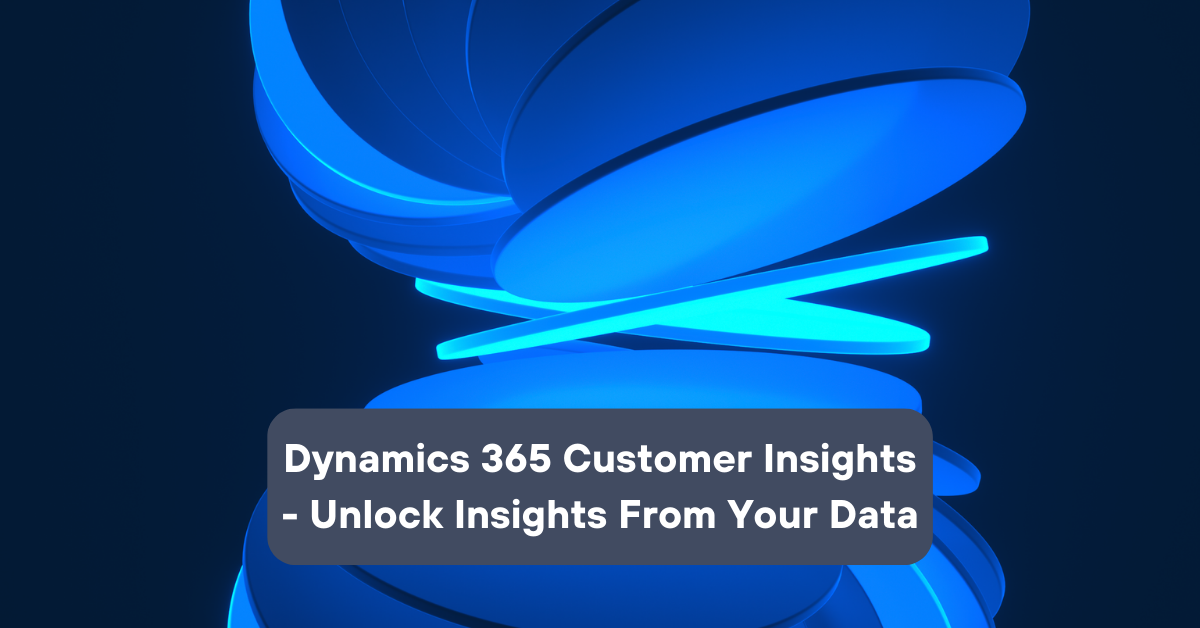 Dynamics 365 Customer Insights Unlock Insights From Your Data ...