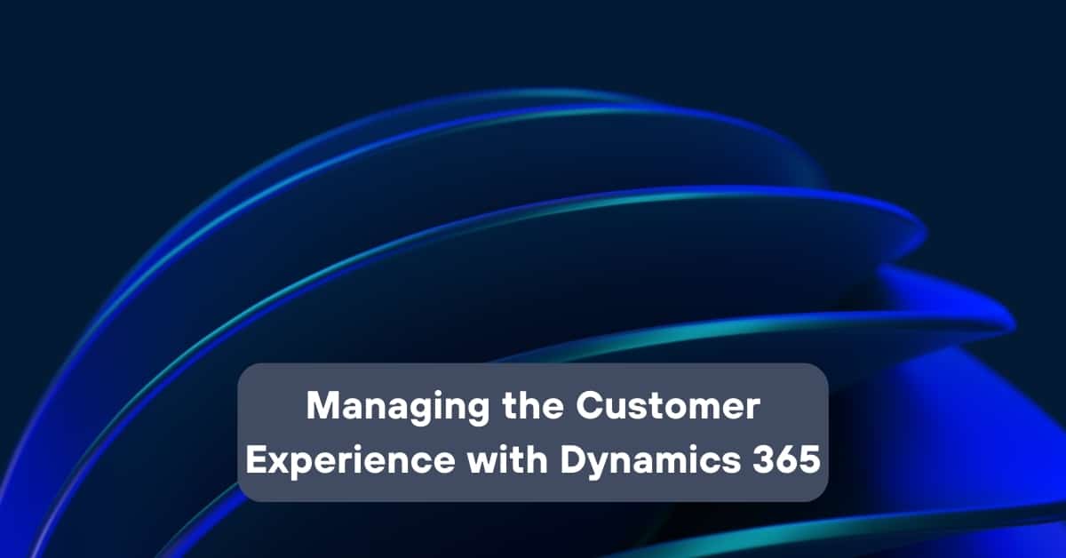 Managing The Customer Experience With Dynamics 365 | Telefónica Tech