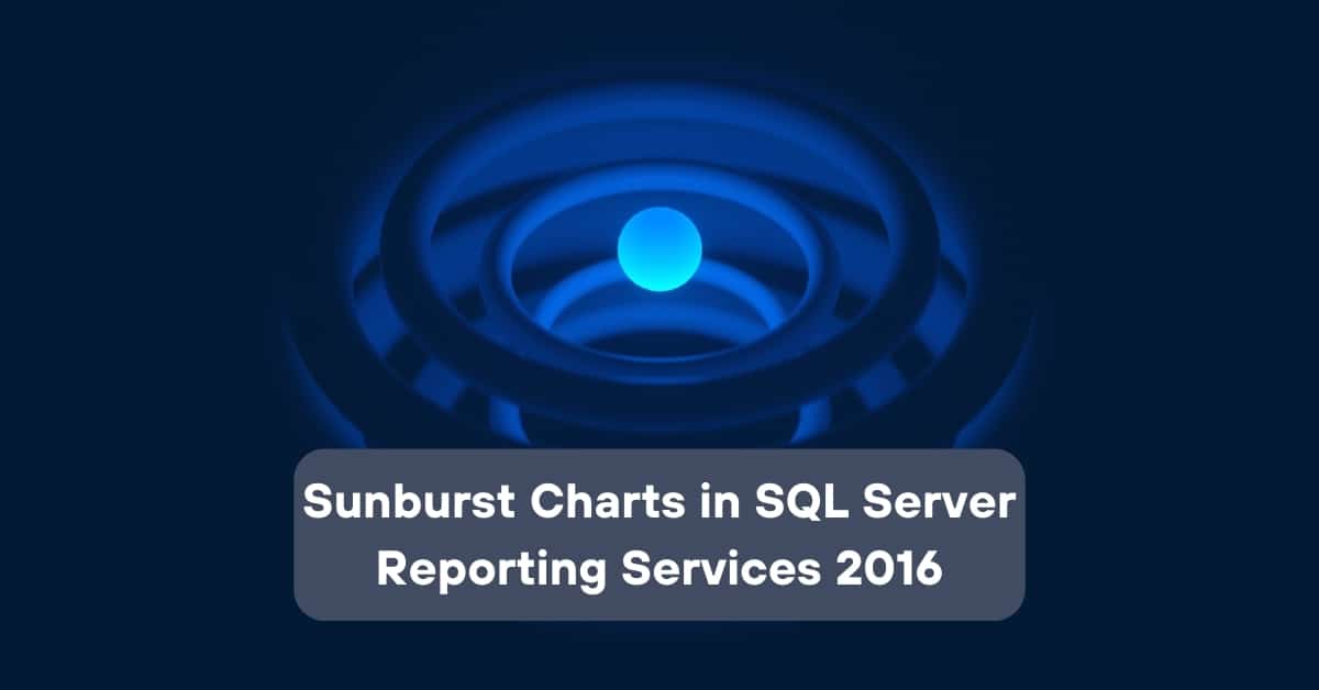 Sunburst Charts in SQL Server Reporting Services 2016 | Telefónica Tech