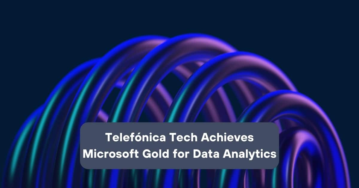 Telefónica Tech achieves Microsoft gold for Data Analytics | Telefónica ...