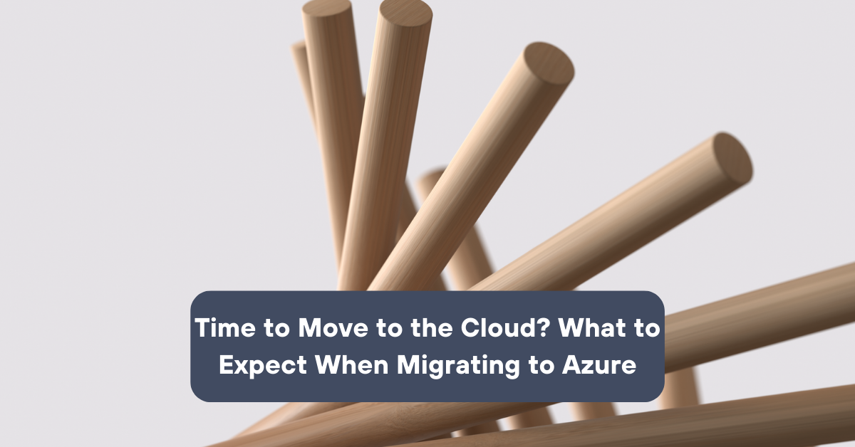 Time To Move To The Cloud What To Expect When Migrating To Azure