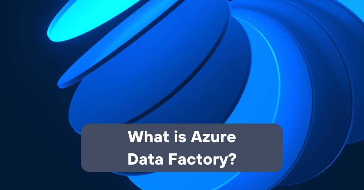 What is Azure Data Factory? | Telefónica Tech