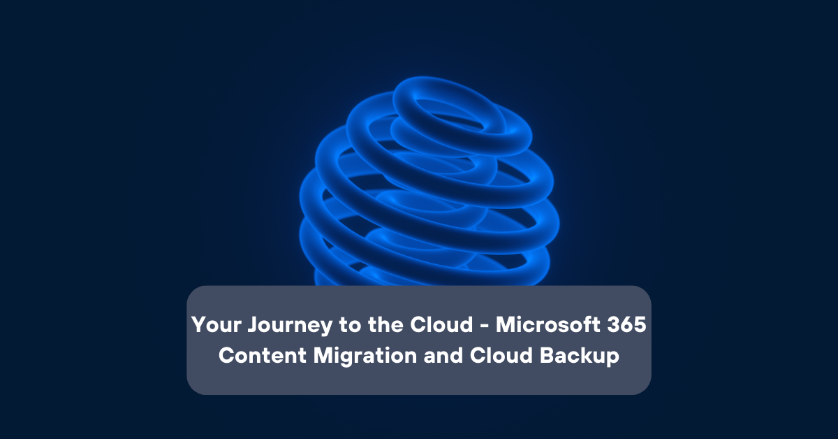 Your Journey To The Cloud Microsoft 365 Content Migration And Cloud ...